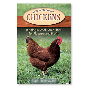 Chickens: Tending a Small-Scale Flock for Pleasure and Profit - by Sue Weaver