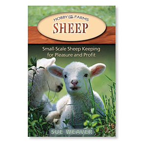 Sheep: Small-Scale Sheep Keeping for Pleasure and Profit by Sue Weaver