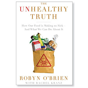 The Unhealthy Truth - by Robyn O'Brien and Rachel Kranz